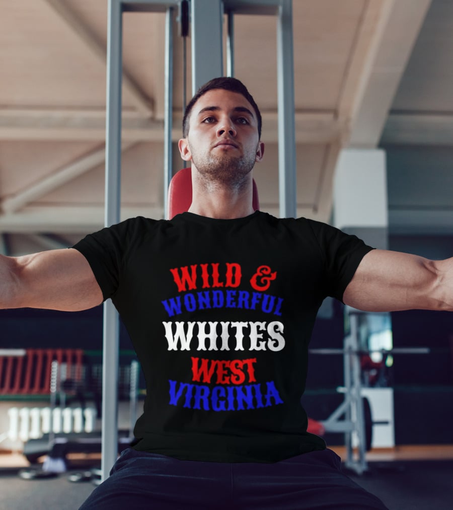Wild And Wonderful Whites West Virginia T-Shirt