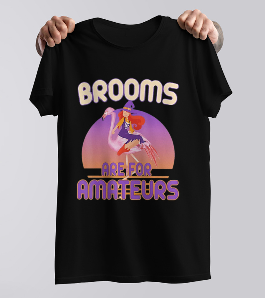Brooms Are For Amateurs Witch Riding Flamingo T-Shirt