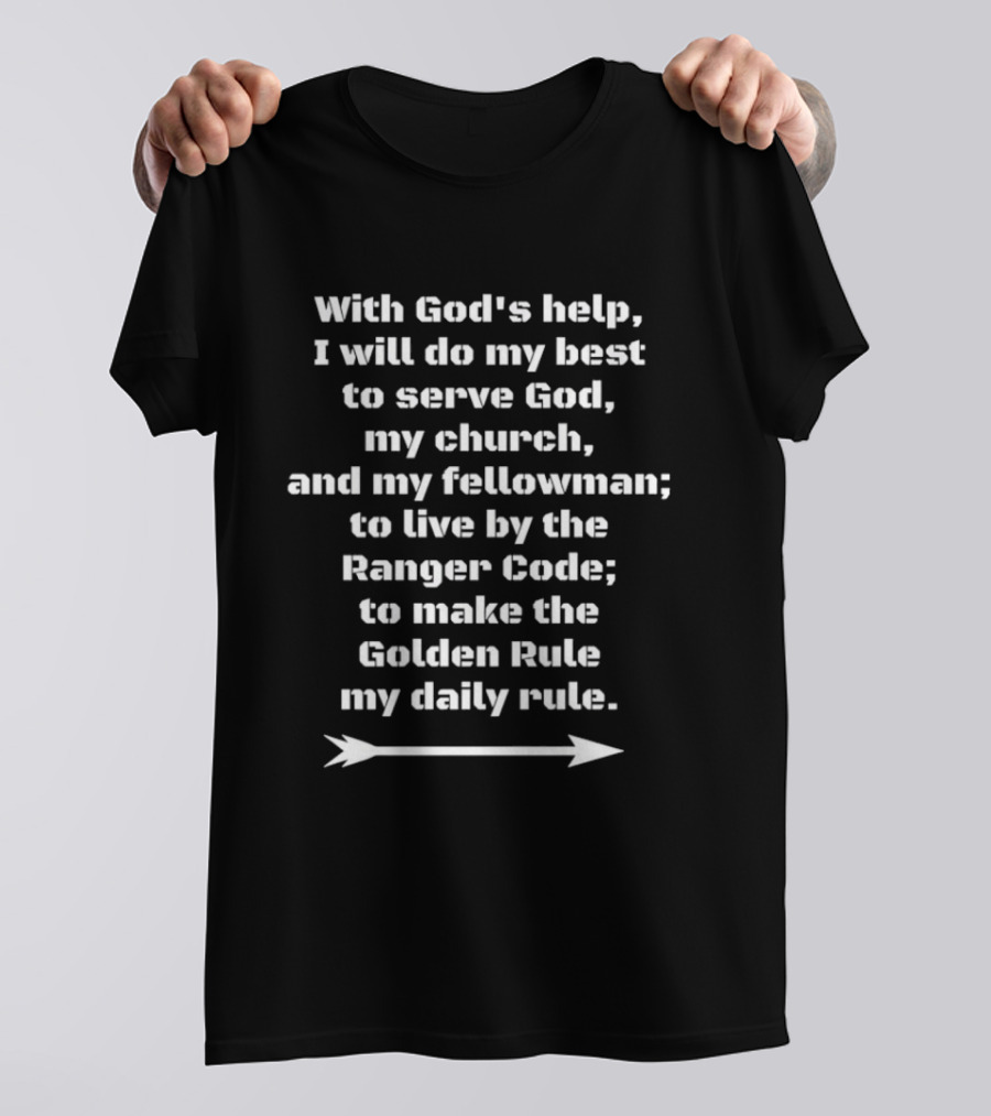 With God's Help Serve God My Church Fellowman Live By The Ranger Code Golden Rule T-Shirt