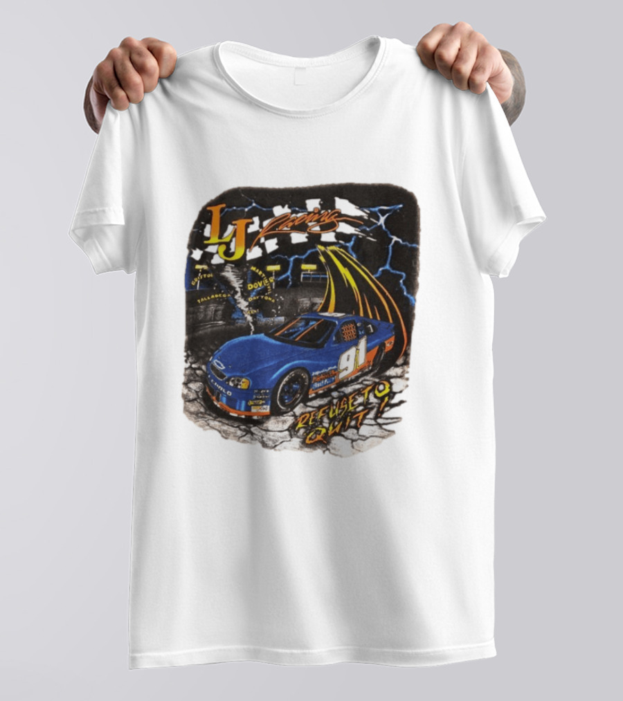 LJ Racing 91 Refuse To Quit NASCAR Daytona Talladega Dover T-Shirt