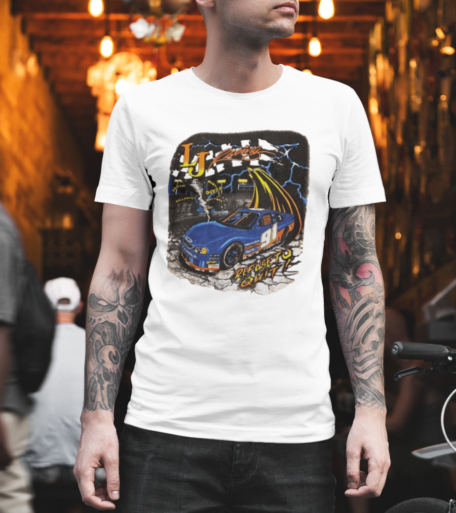 LJ Racing 91 Refuse To Quit NASCAR Daytona Talladega Dover T-Shirt