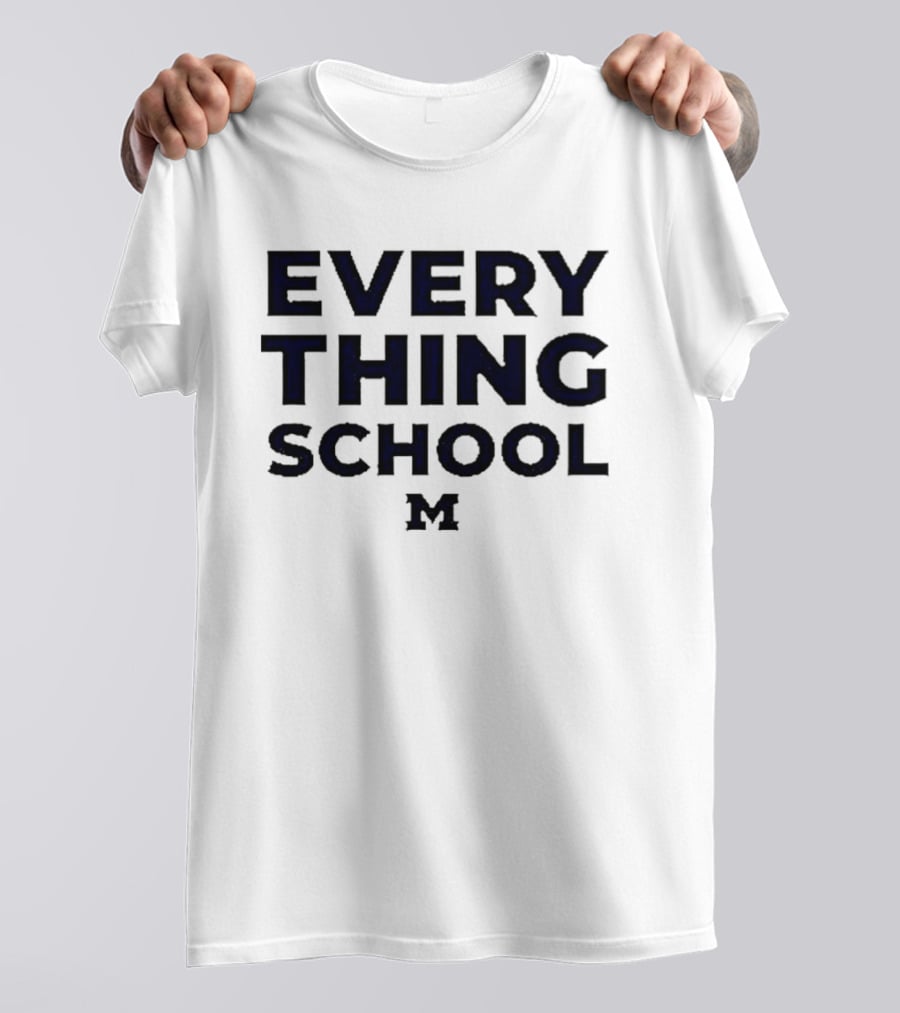 Michigan Wolverines Everything School M T-Shirt