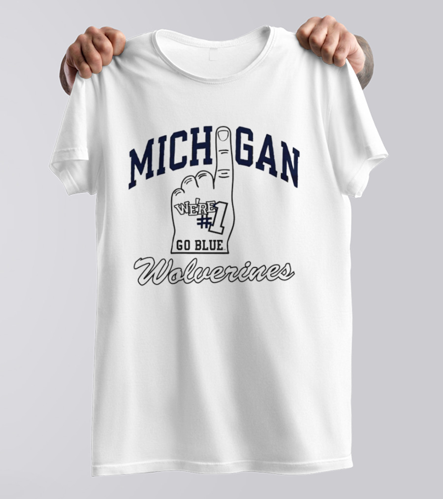 Michigan We're #1 Go Blue Wolverines T-Shirt
