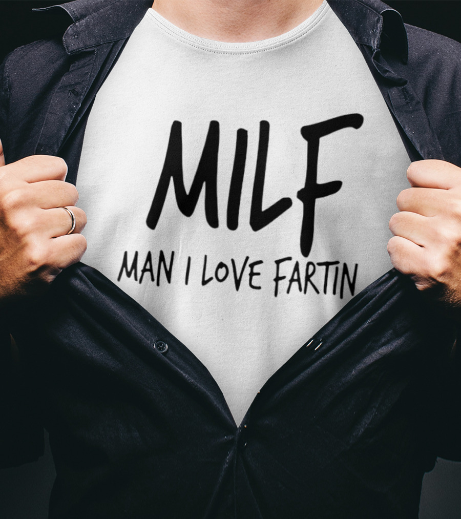 MILF Man I Love Fartin Funny Slogan Humorous Phrase T-Shirt
