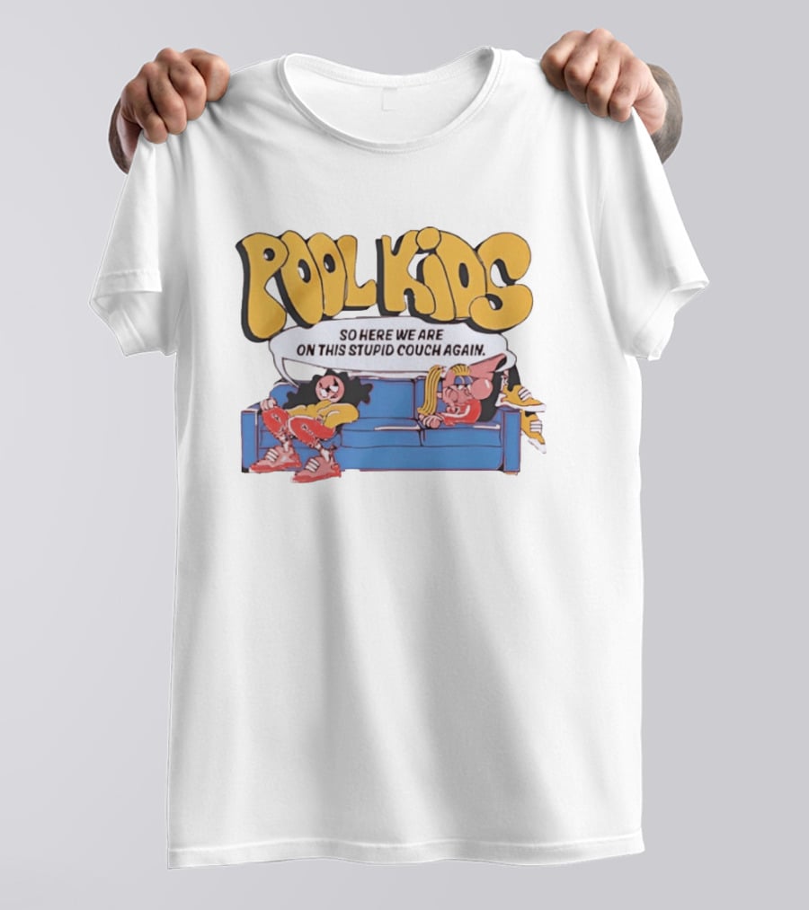 Pool Kids So Here We Are On This Stupid Couch Again T-Shirt