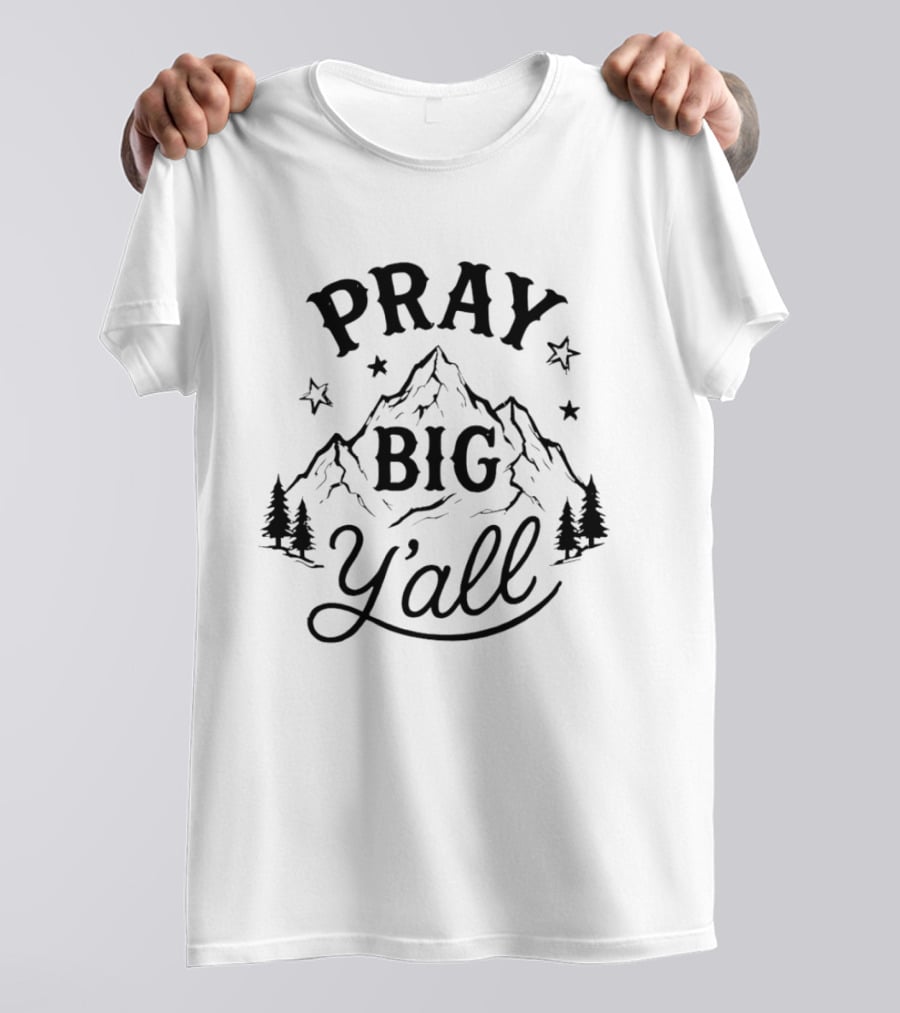 Pray Big Y'all Mountain Starry Forest Scene T-Shirt