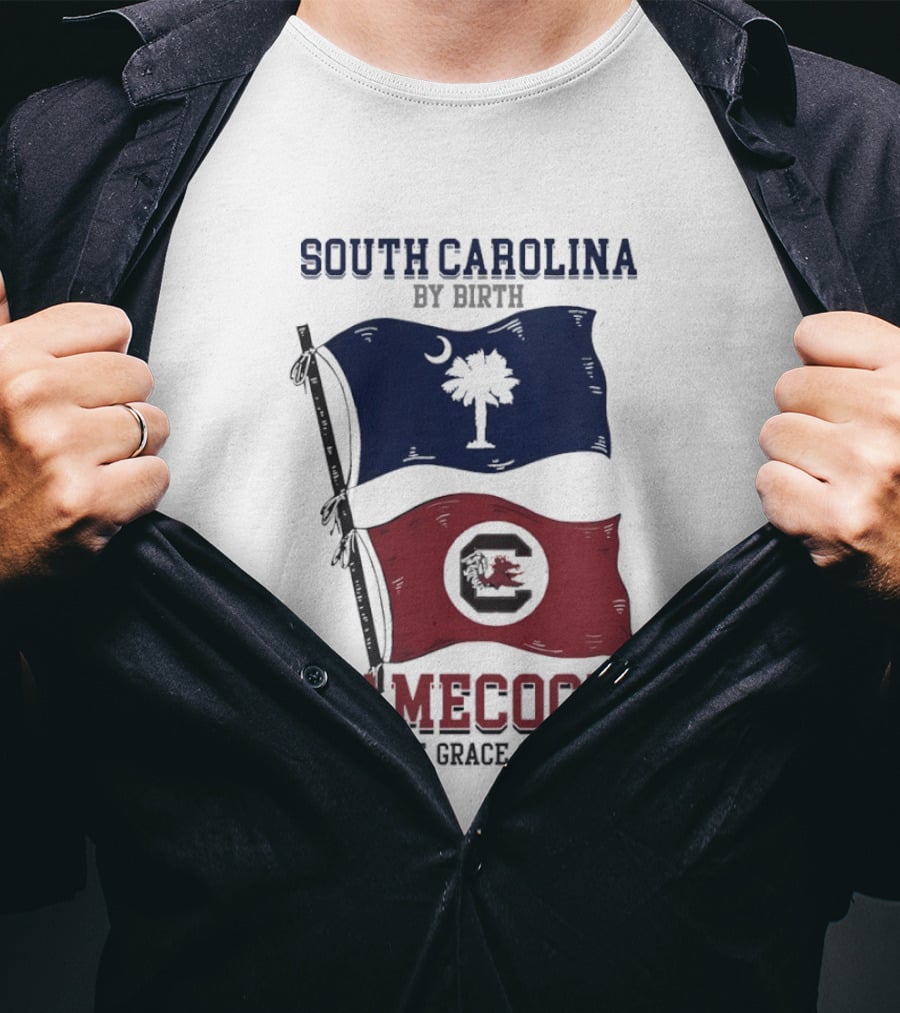South Carolina By Birth Gamecock By The Grace Of God T-Shirt