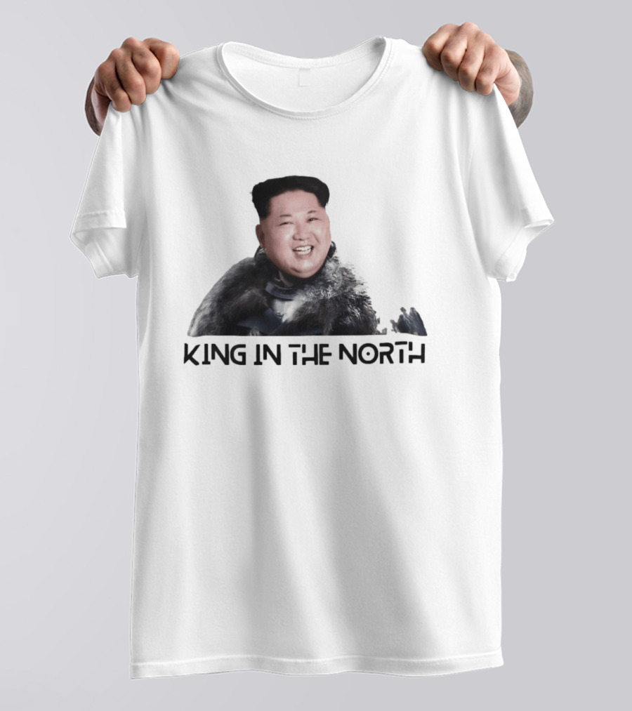 King In The North Kim Jong Un Political Humor T-Shirt
