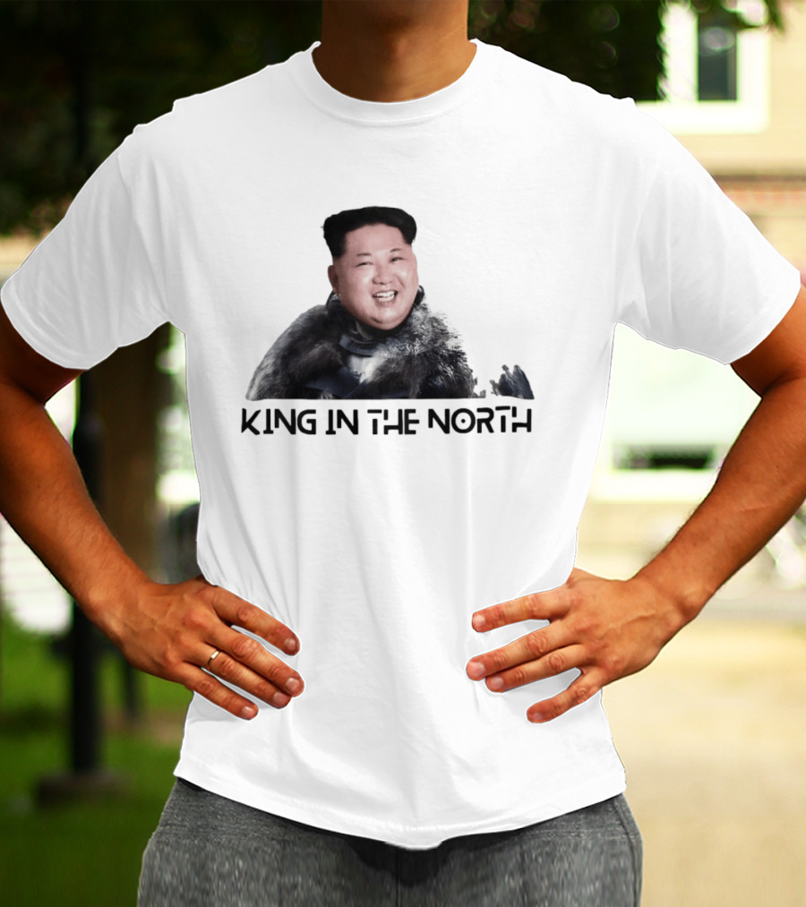 King In The North Kim Jong Un Political Humor T-Shirt