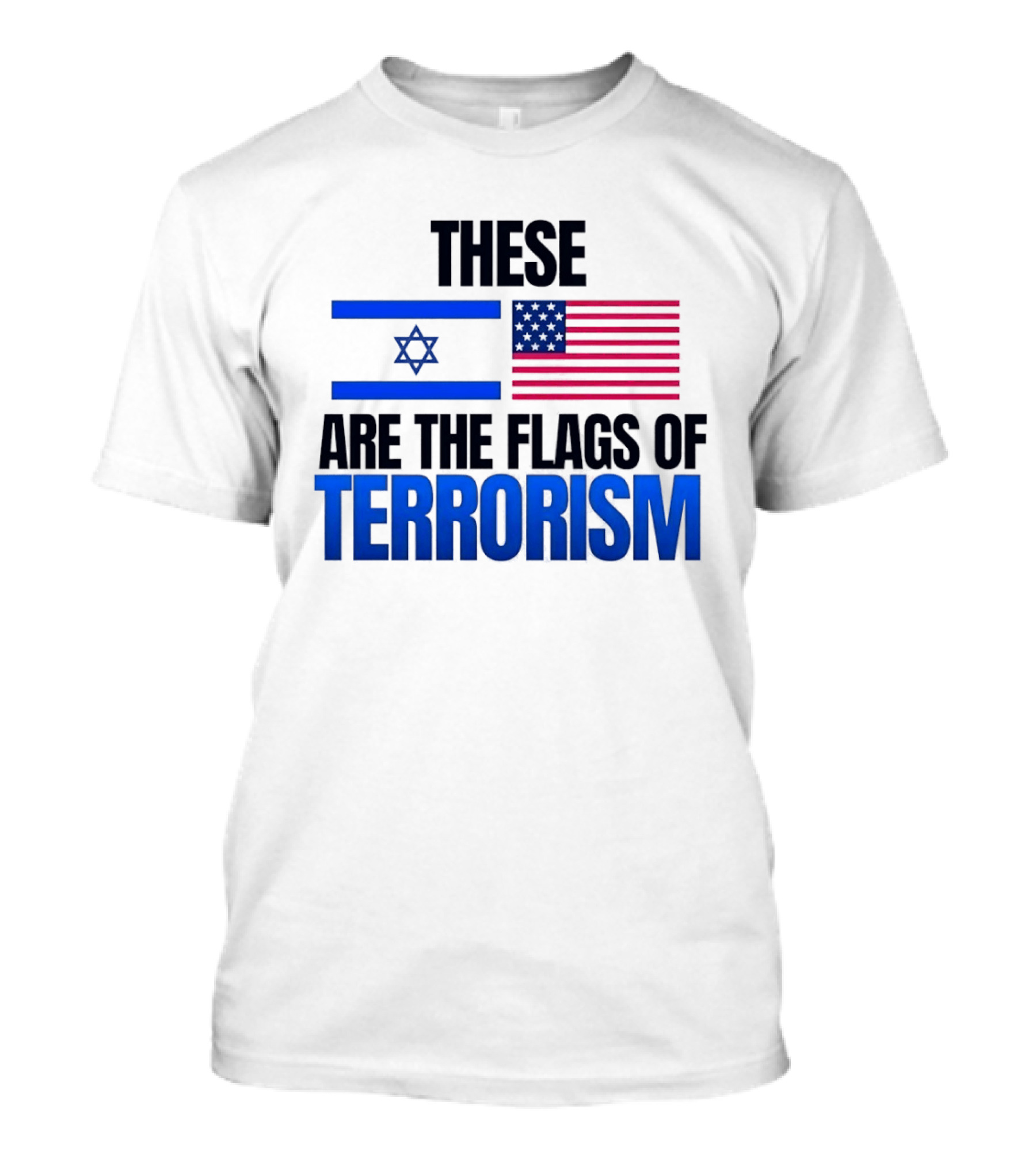 These Are The Flags Of Terrorism Israel X USA Flags T-Shirt