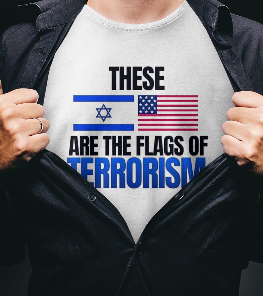 These Are The Flags Of Terrorism Israel X USA Flags T-Shirt