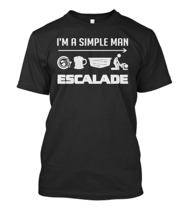 I'm A Simple Man Escalade Beer Tools BBQ Grill T-Shirt