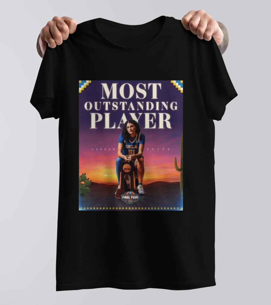 Lauren Betts UCLA Bruins Most Outstanding Player Final Four NCAA T-Shirt