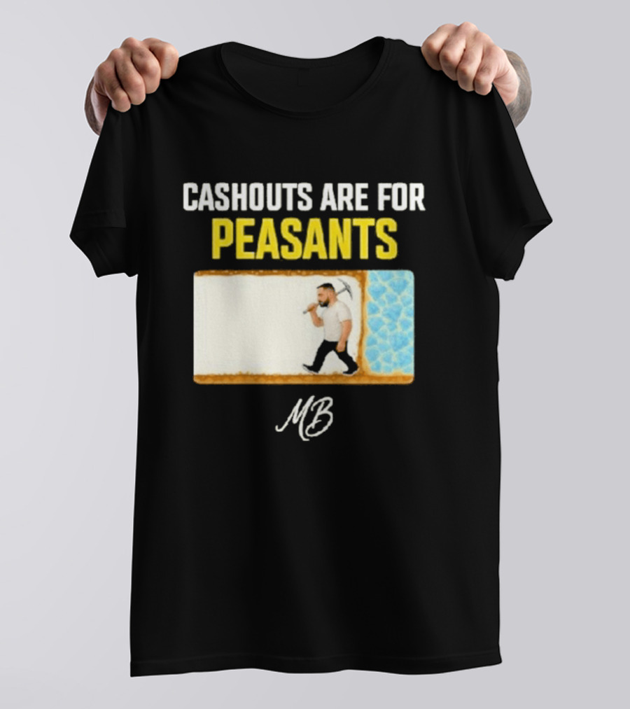 Cashouts Are For Peasants Walking Man MB T-Shirt
