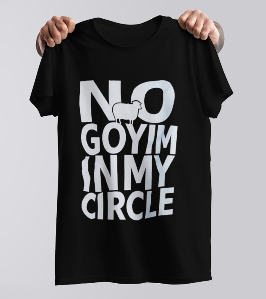 No Goyim In My Circle T-Shirt