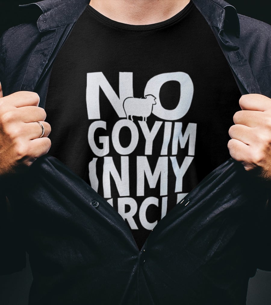No Goyim In My Circle T-Shirt