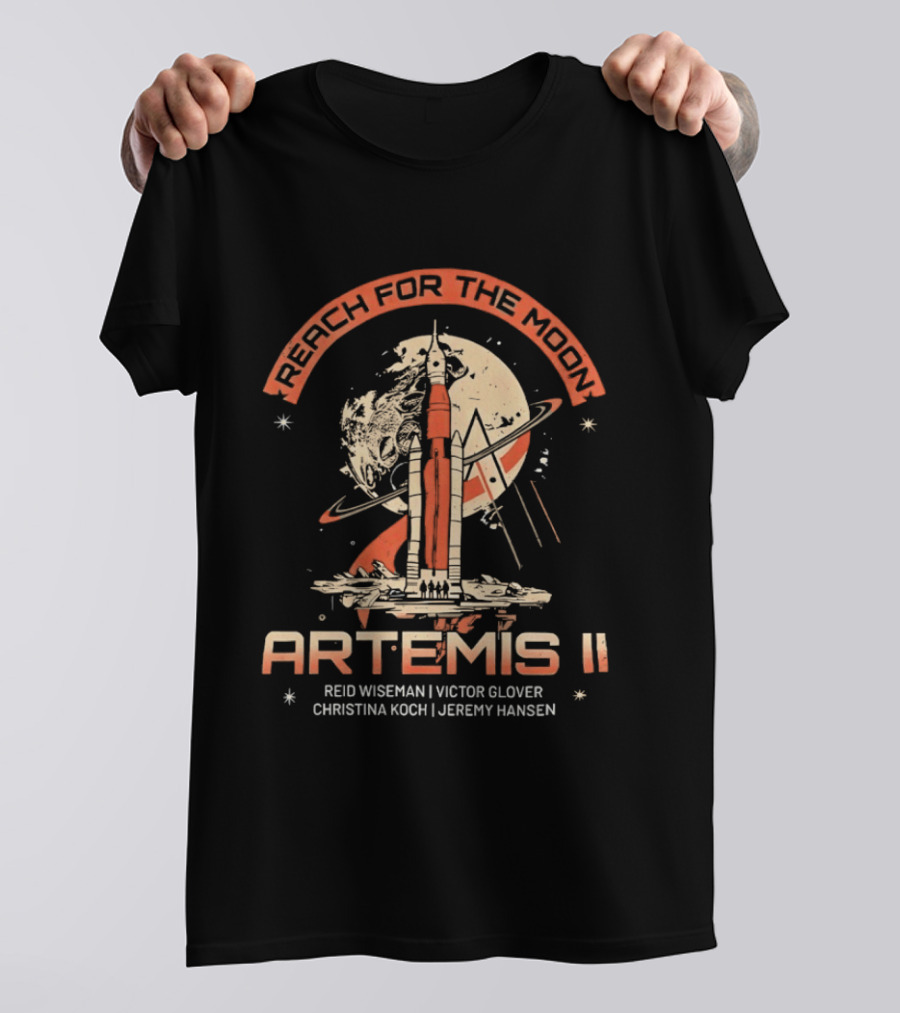 Reach For The Moon Artemis II Reid Wiseman Victor Glover Christina Koch Jeremy Hansen T-Shirt