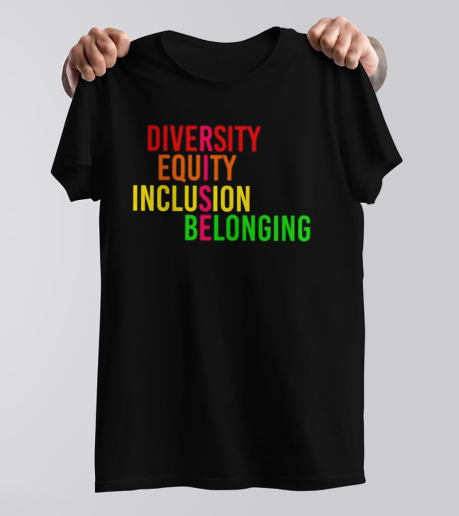 Diversity Equity Inclusion Belonging Rise Empowerment T-Shirt