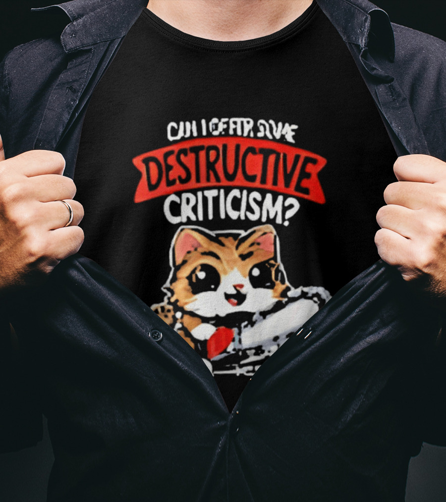 Cat Can I Offer Some Destructive Criticism Chainsaw Cat T-Shirt