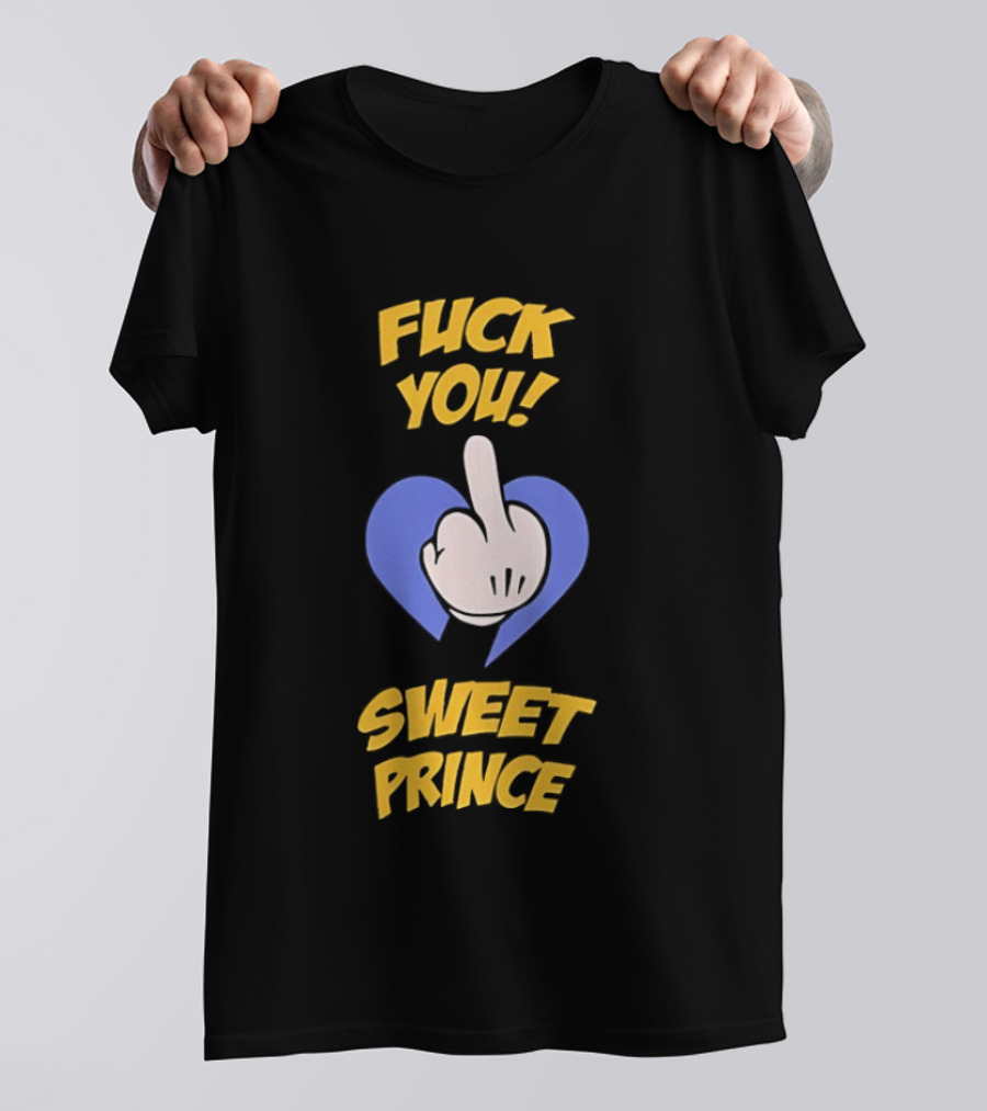 Fuck You Sweet Prince Middle Finger Heart T-Shirt