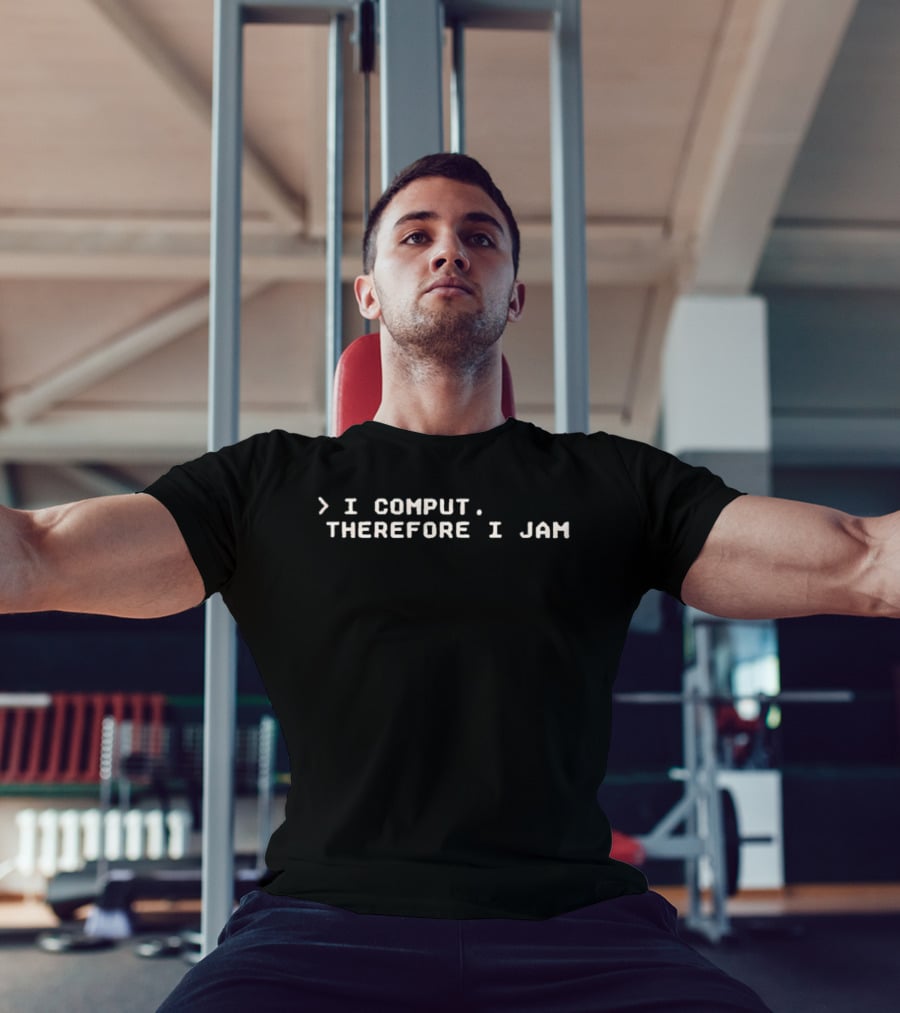 I Comput Therefore I Jam Programming Humor Tech Meme T-Shirt