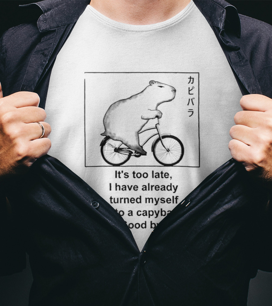 Capybara On Bicycle It's Too Late I Have Already Turned Myself Into A Capybara Goodbye T-Shirt