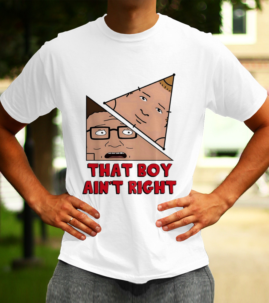 King Of The Hill Hank And Bobby Hill That Boy Ain't Right T-Shirt
