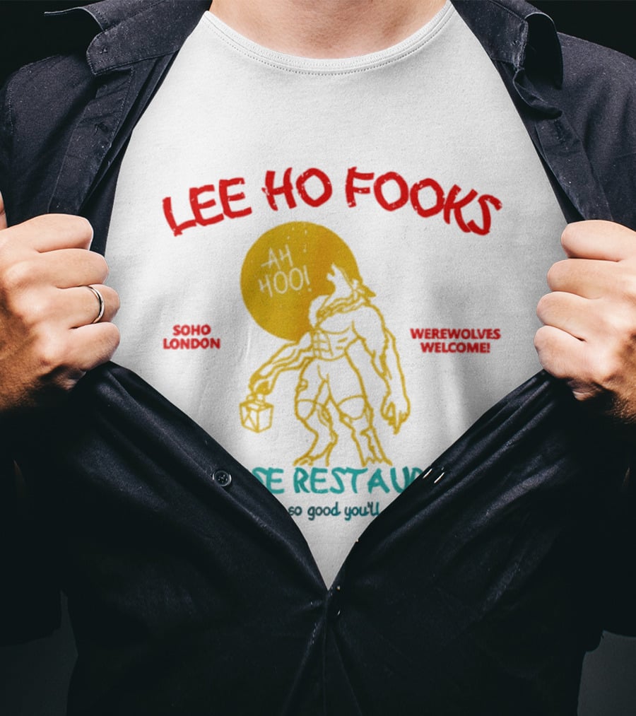 Lee Ho Fooks Soho London Werewolves Welcome Chinese Restaurant Beef Chow Mein Iconic Lyrics T-Shirt