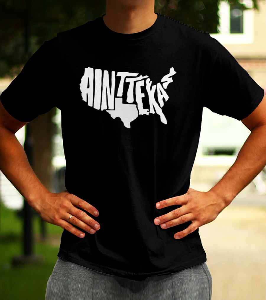 Ain't Texas Map United States T-Shirt