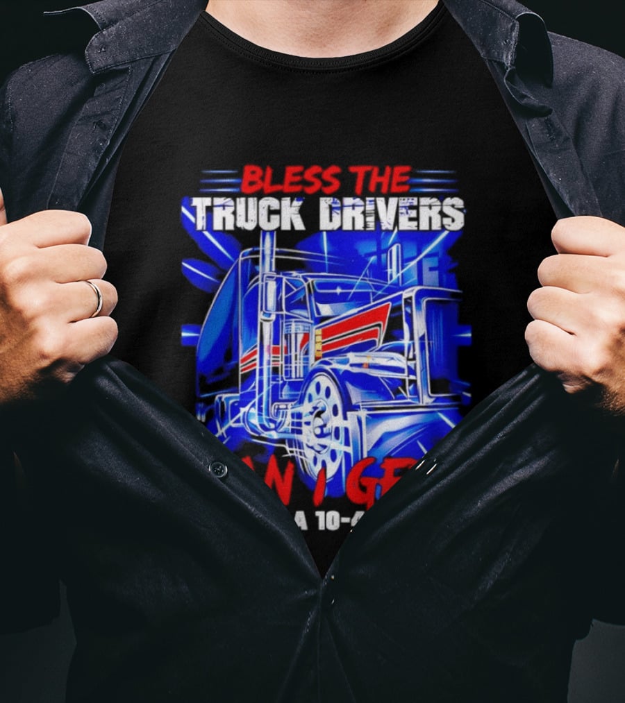 Bless The Truck Drivers Can I Get A 10 4 Semi Trucker Stars Stripes Bold Blue Rig T-Shirt