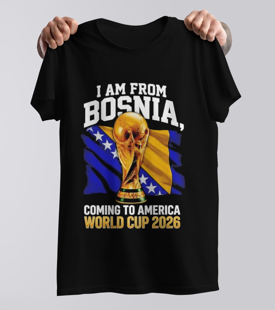 I Am From Bosnia Coming To America World Cup 2026 T-Shirt