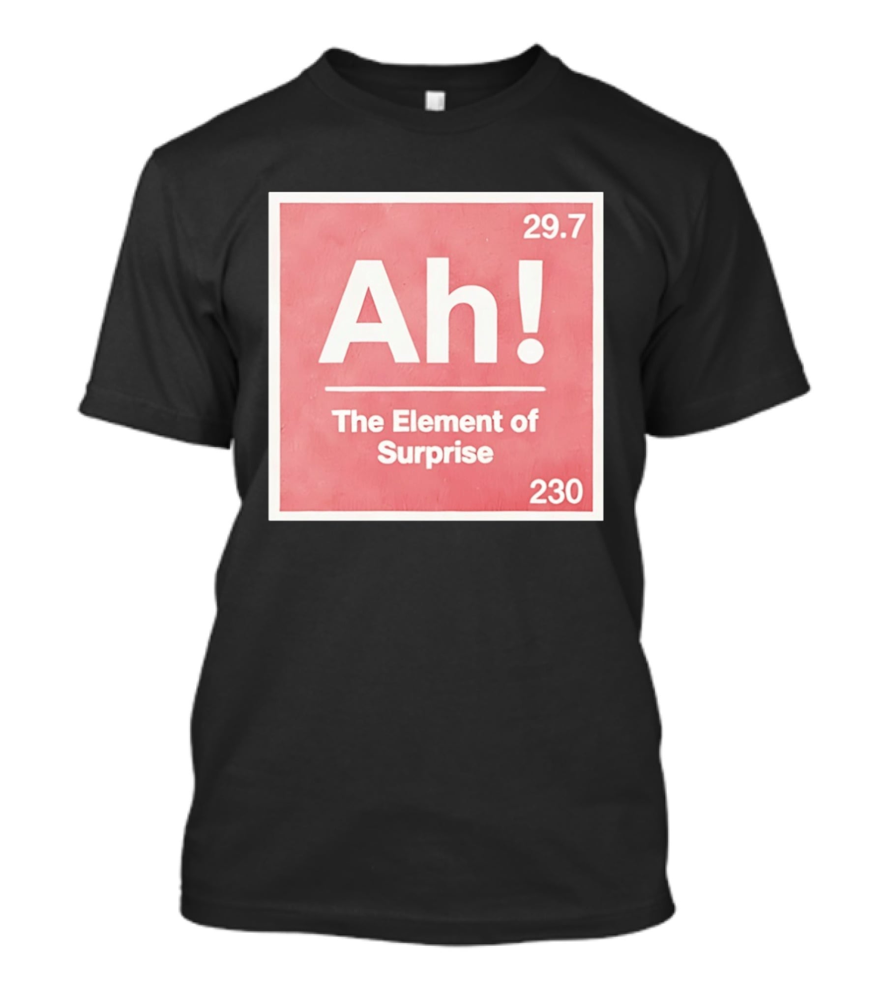 Ah The Element Of Surprise 230 29.7 Sci Fi Movie T-Shirt