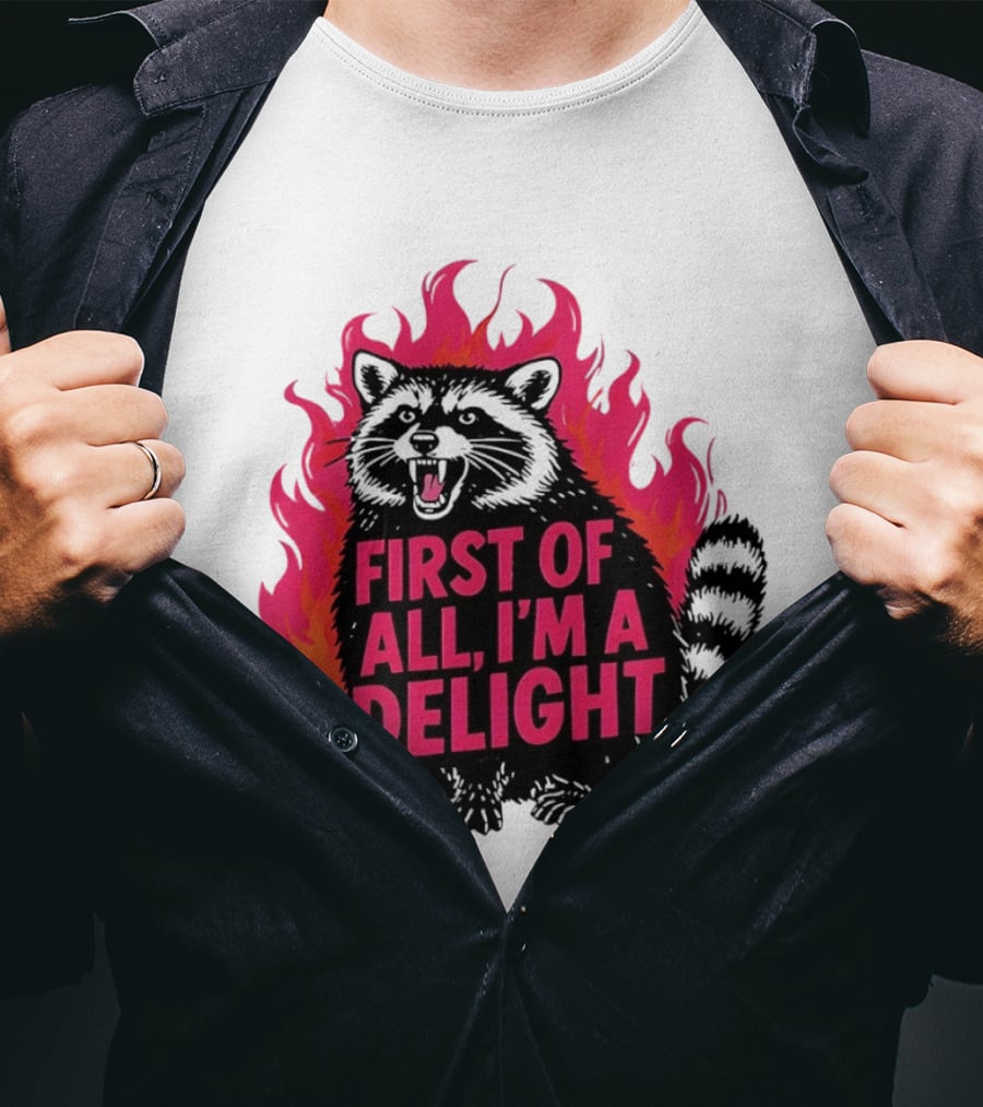 Angry Raccoon First Of All I'm A Delight Flaming T-Shirt