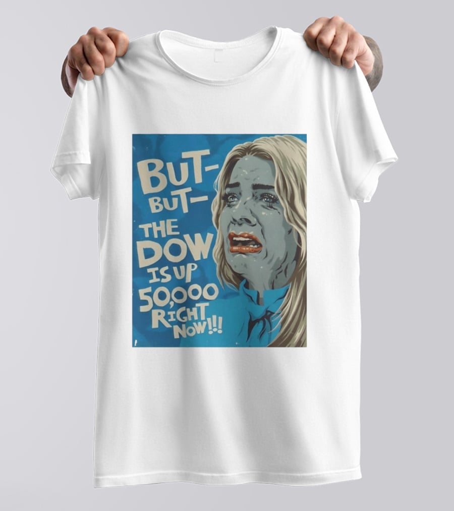 But But The Dow Is Up 50000 Right Now Comic Style Pop Art Expression T-Shirt