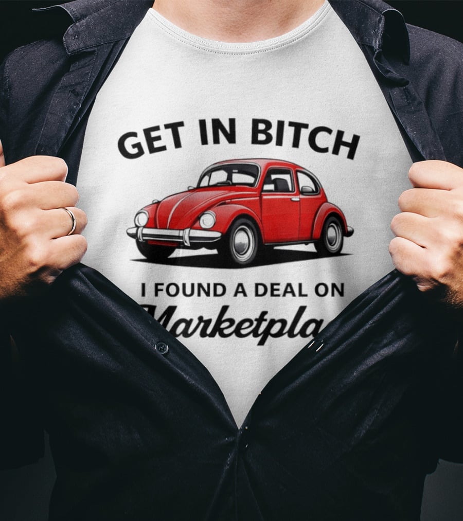 Get In Bitch I Found A Deal On Marketplace Vintage Red Car T-Shirt