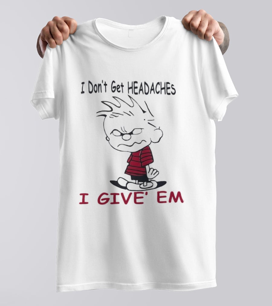 I Don't Get Headaches I Give' Em Cartoon Character With Messy Hair And Striped T-Shirt