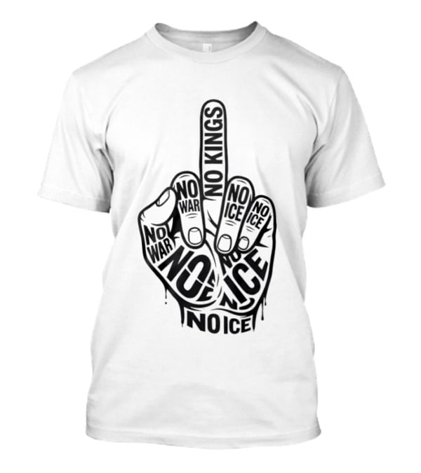 No Kings No War No Ice Anti Establishment Middle Finger T-Shirt