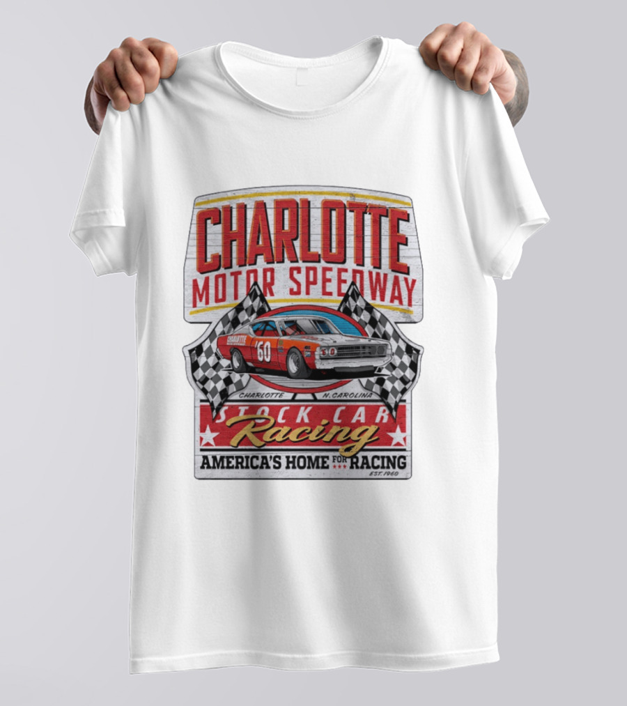 Charlotte Motor Speedway Stock Car Racing America's Home For Racing Est.1960 T-Shirt