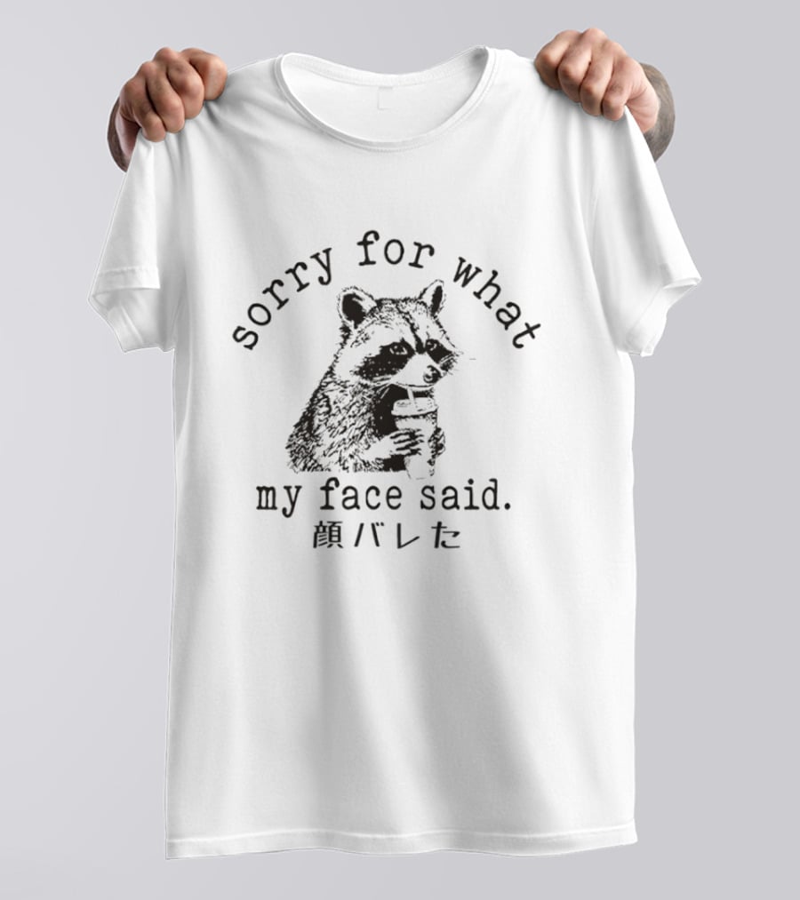 Raccoon Sorry For What My Face Said Meme T-Shirt