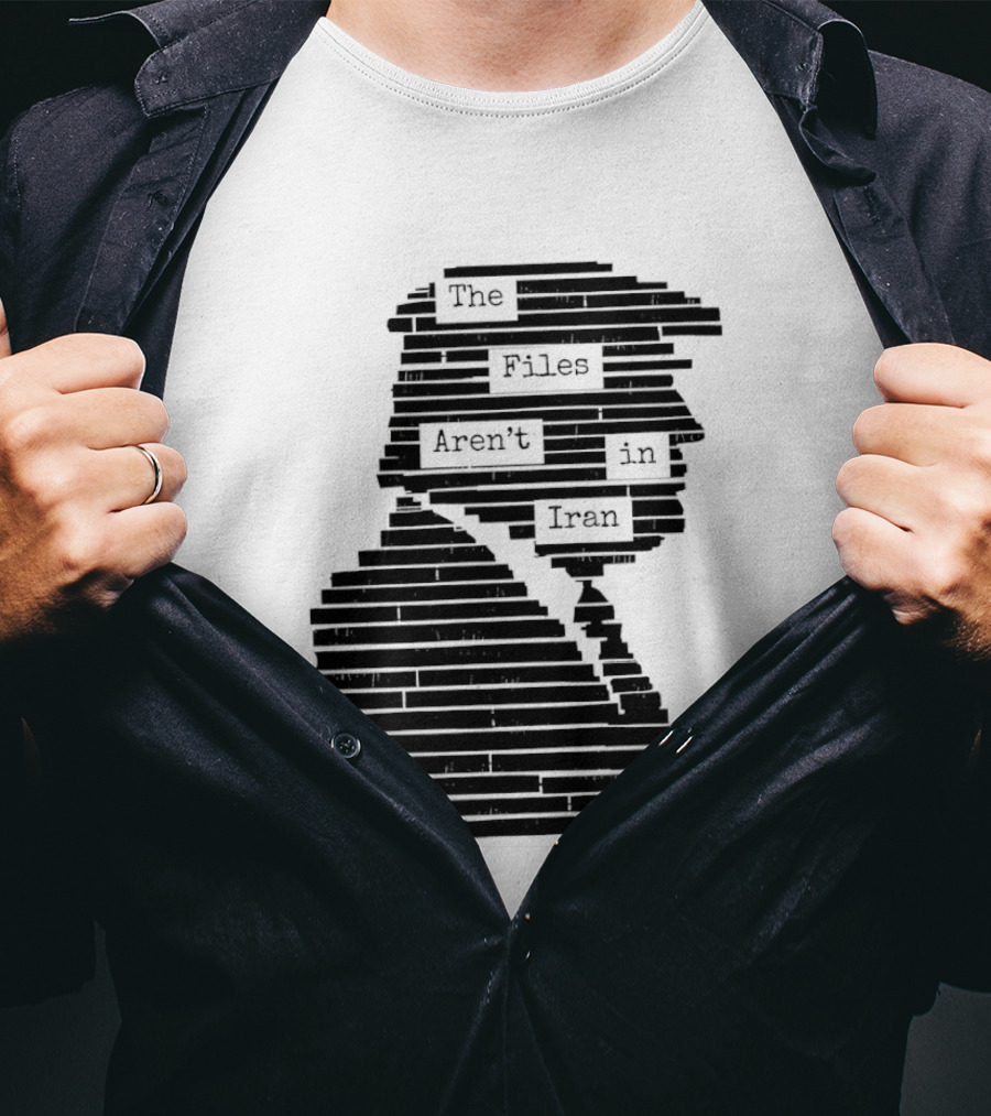 The Files Aren't In Iran Redacted T-Shirt