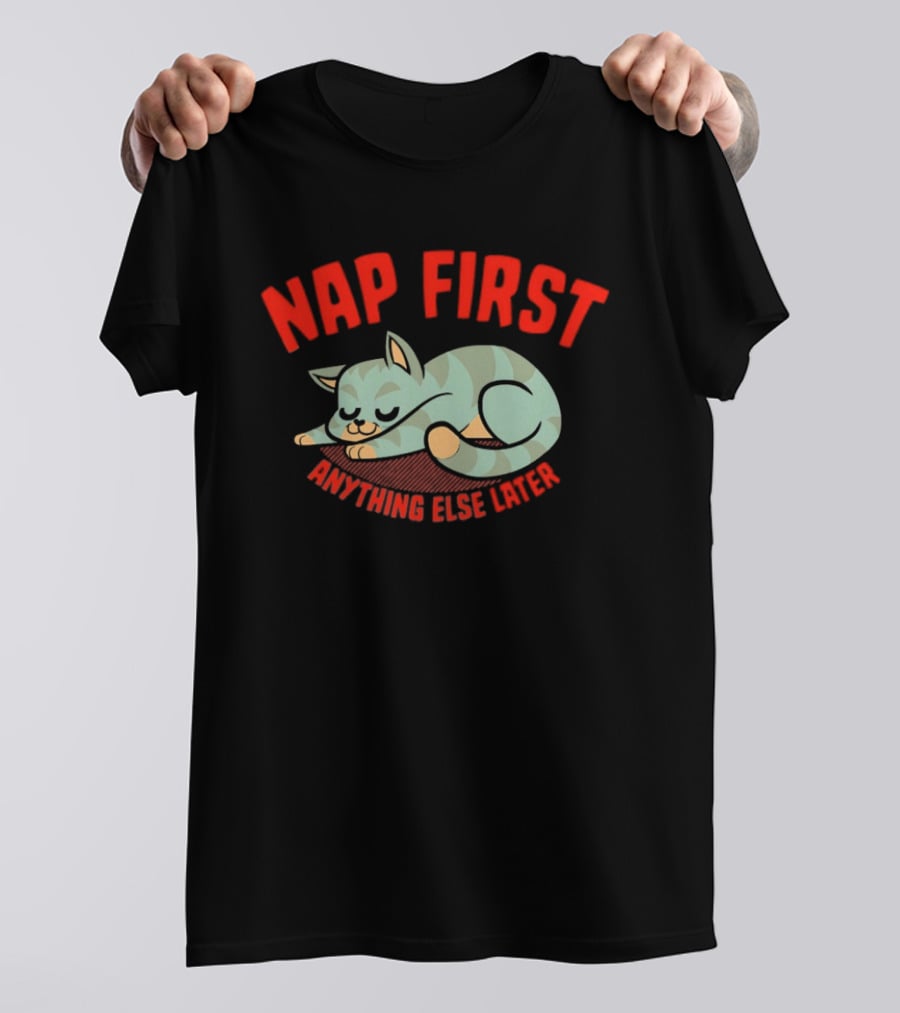 Nap First Anything Else Later Sleeping Cat T-Shirt