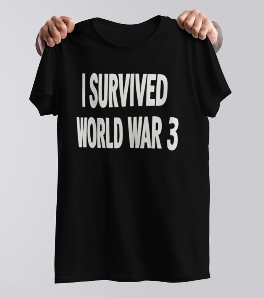 I Survived World War 3 T-Shirt