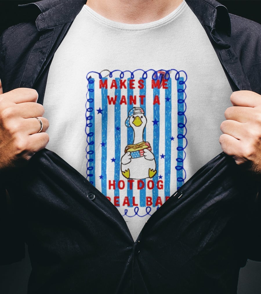 Fourth Of July Makes Me Want A Hotdog Real Bad Goose Hotdog T-Shirt