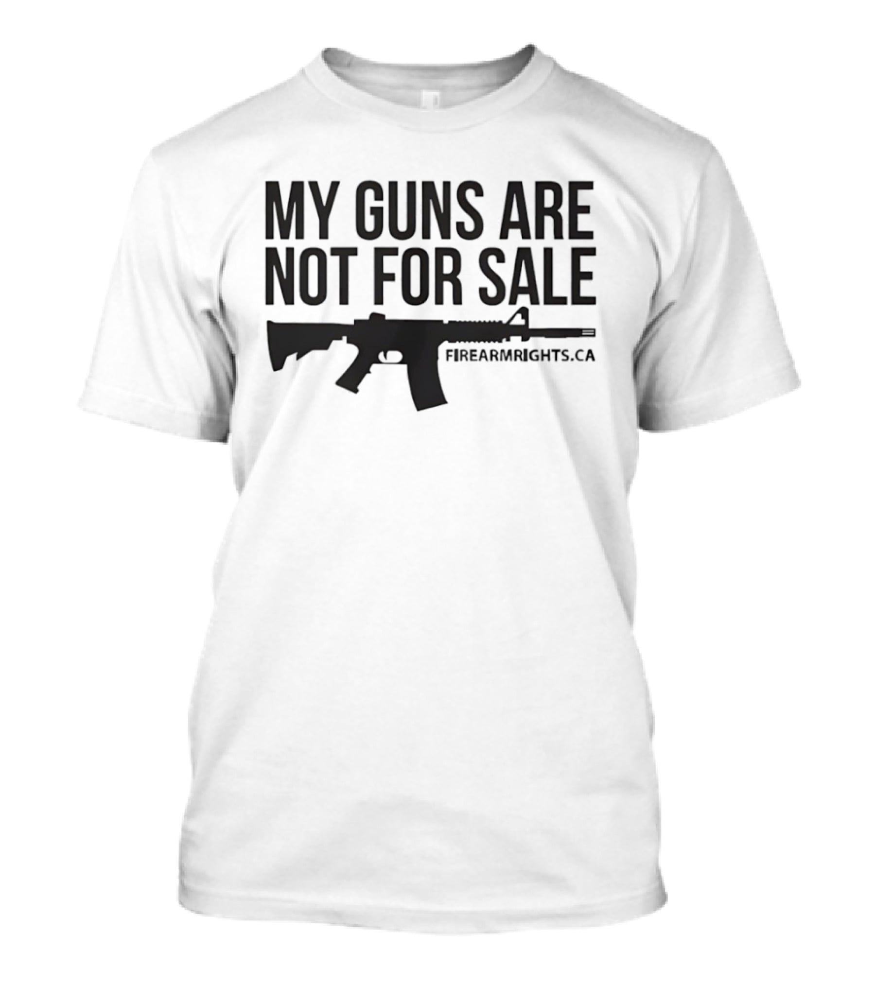 My Guns Are Not For Sale Firearmrights.ca T-Shirt