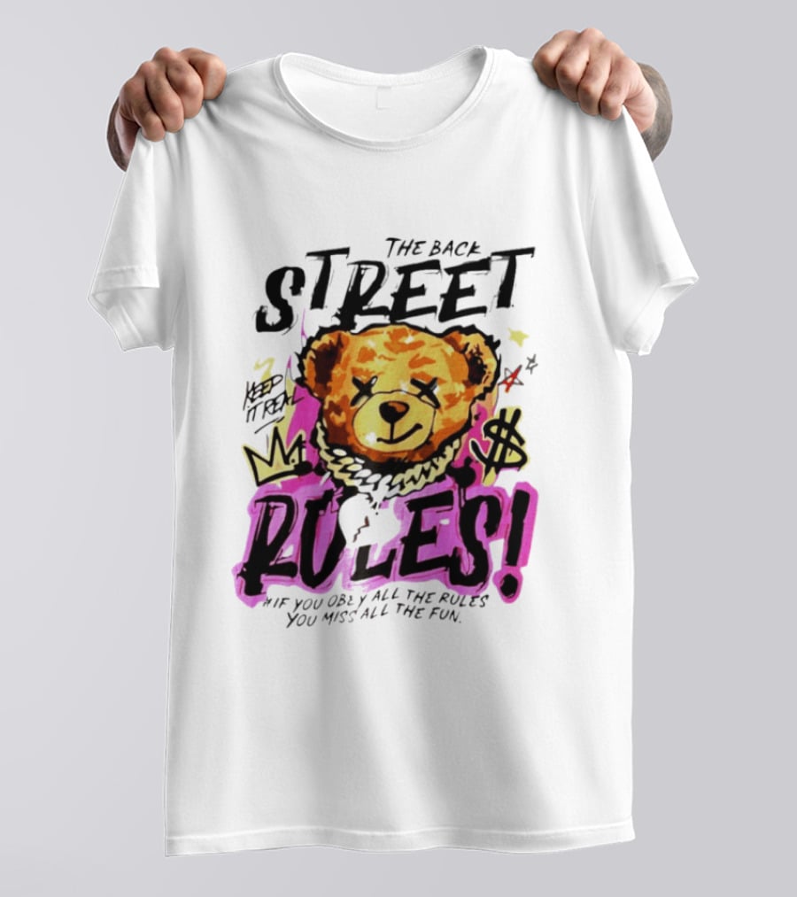 The Back Street Rules Teddy If You Obey All The Rules You Miss All The Fun T-Shirt