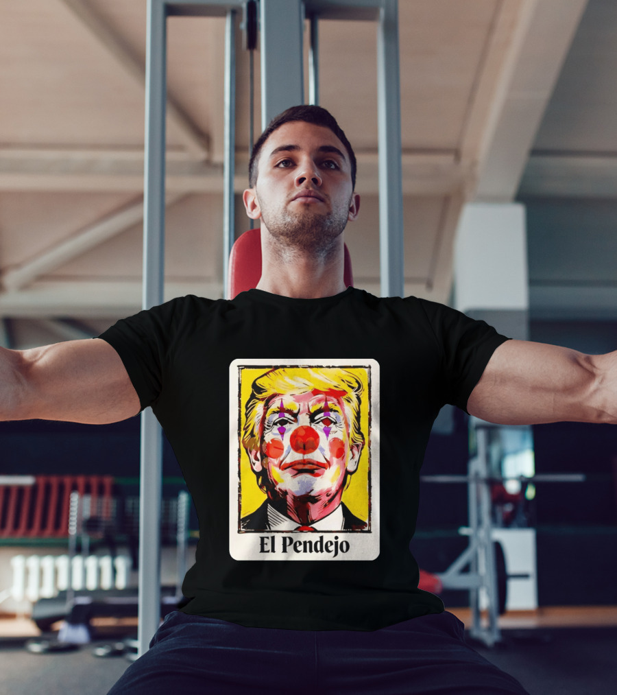 El Pendejo Satirical Clown Trump T-Shirt