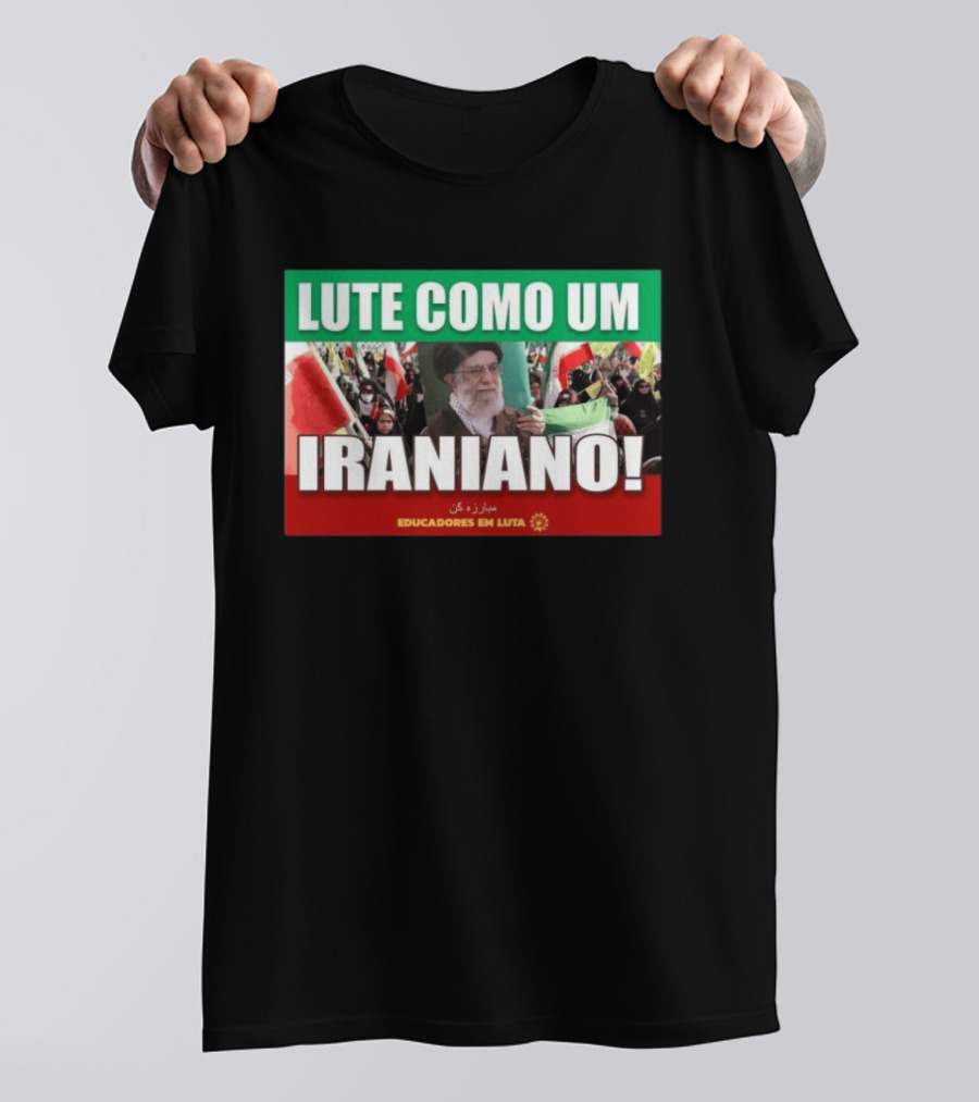 Lute Como Um Iraniano Educadores Em Luta T-Shirt