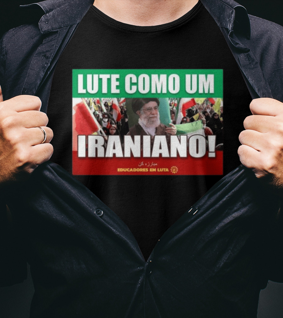Lute Como Um Iraniano Educadores Em Luta T-Shirt