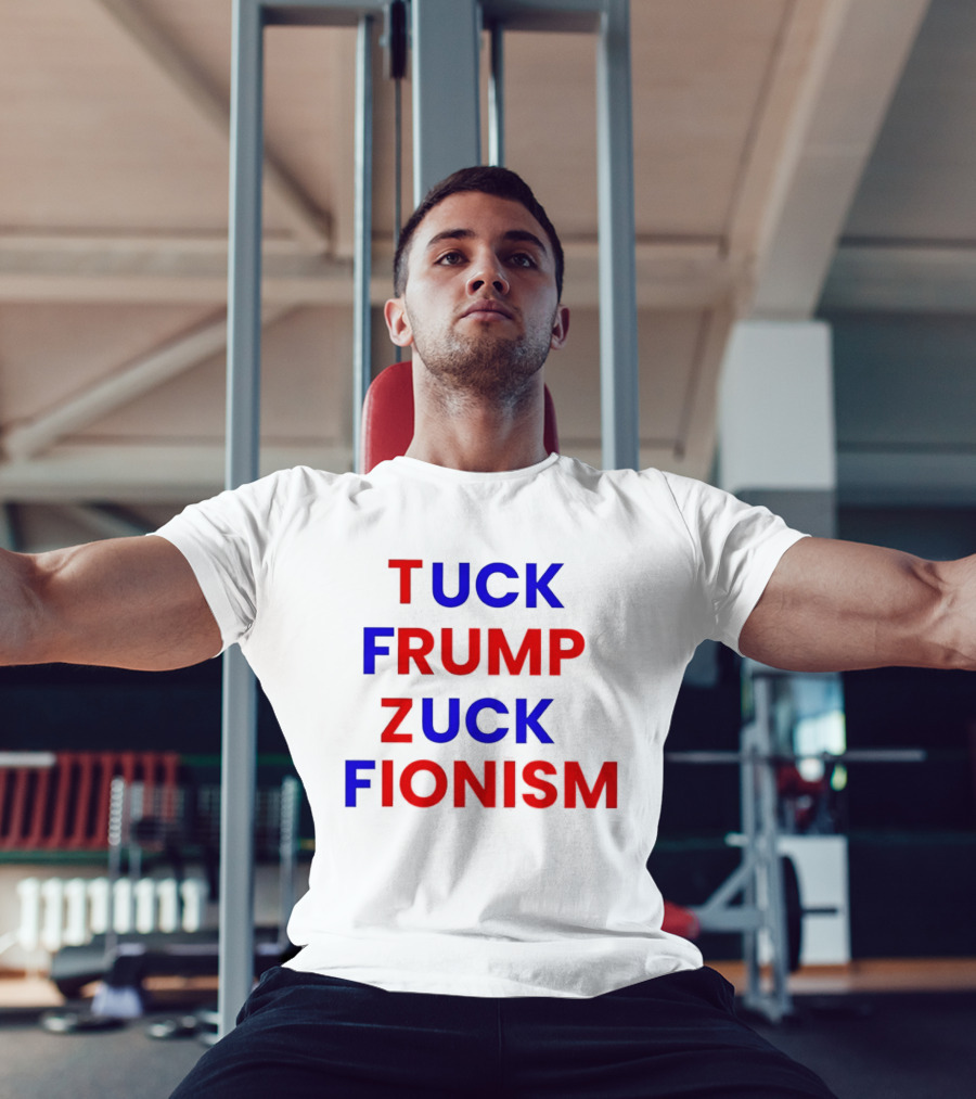 Tuck Frump Zuck Fionism T-Shirt