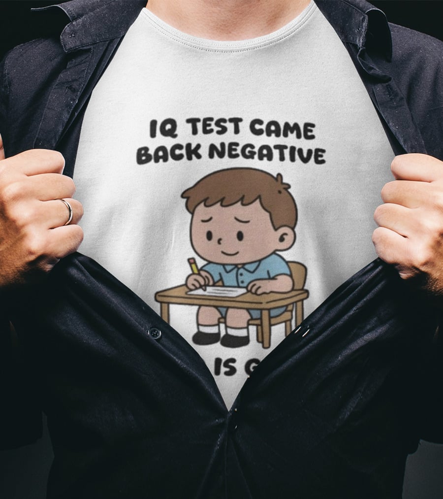 IQ Test Came Back Negative God Is Good Funny Cartoon Boy Writing T-Shirt